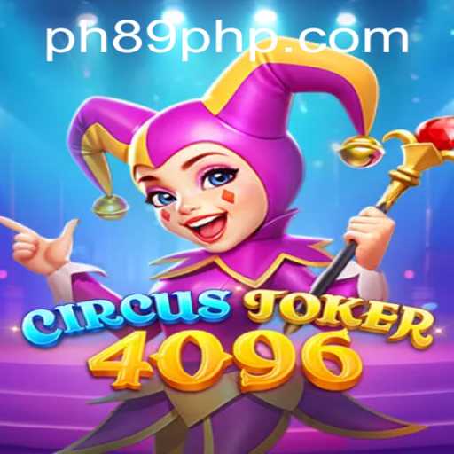 Explore the Exciting World of CircusJoker4096 with 89PHP